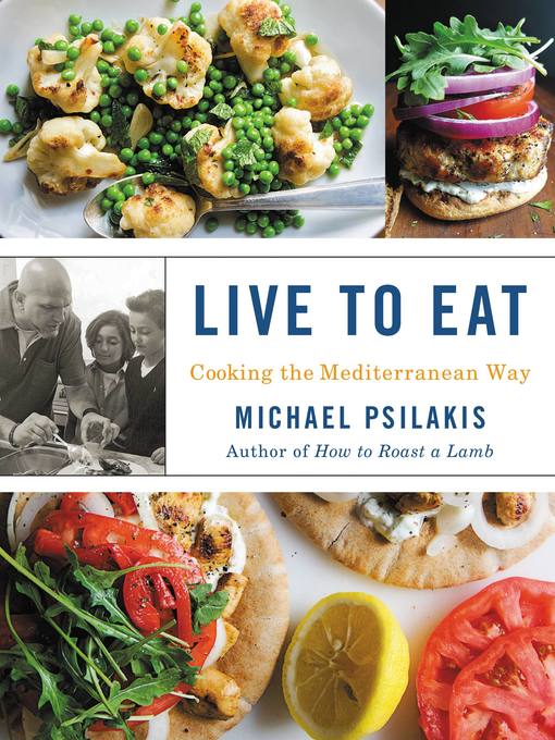 Title details for Live to Eat by Michael Psilakis - Available